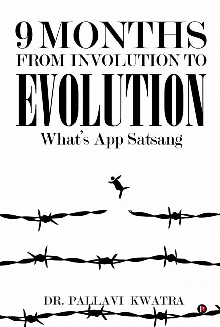 FREE: 9 Months: From Involution to Evolution: What’s App Satsang by Dr Pallavi Kwatra