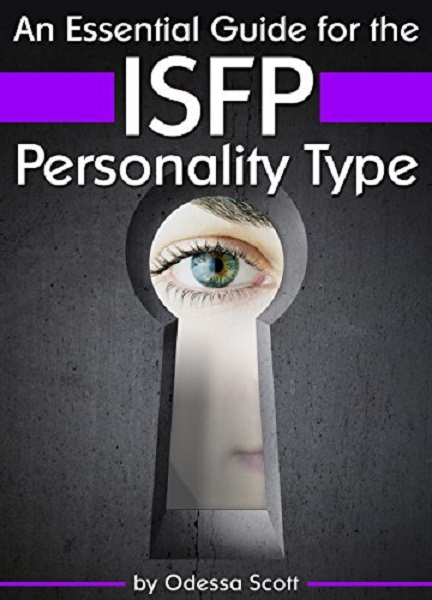 FREE: An Essential Guide for the ISFP Personality Type by Odessa Scott