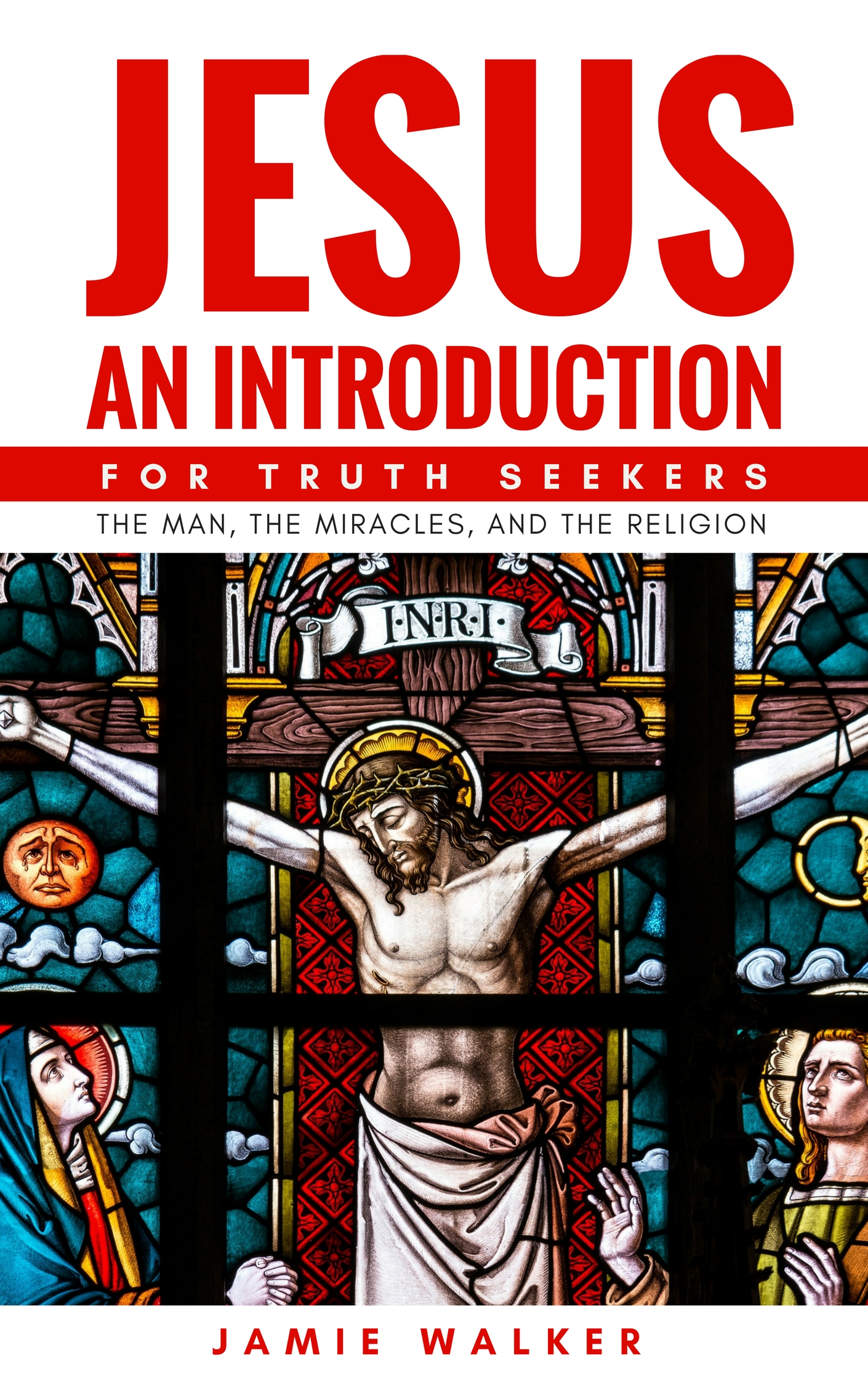 FREE: Jesus An Introduction For Truth Seekers: The Man, The Miracles and The Ministry by Jamie Walker
