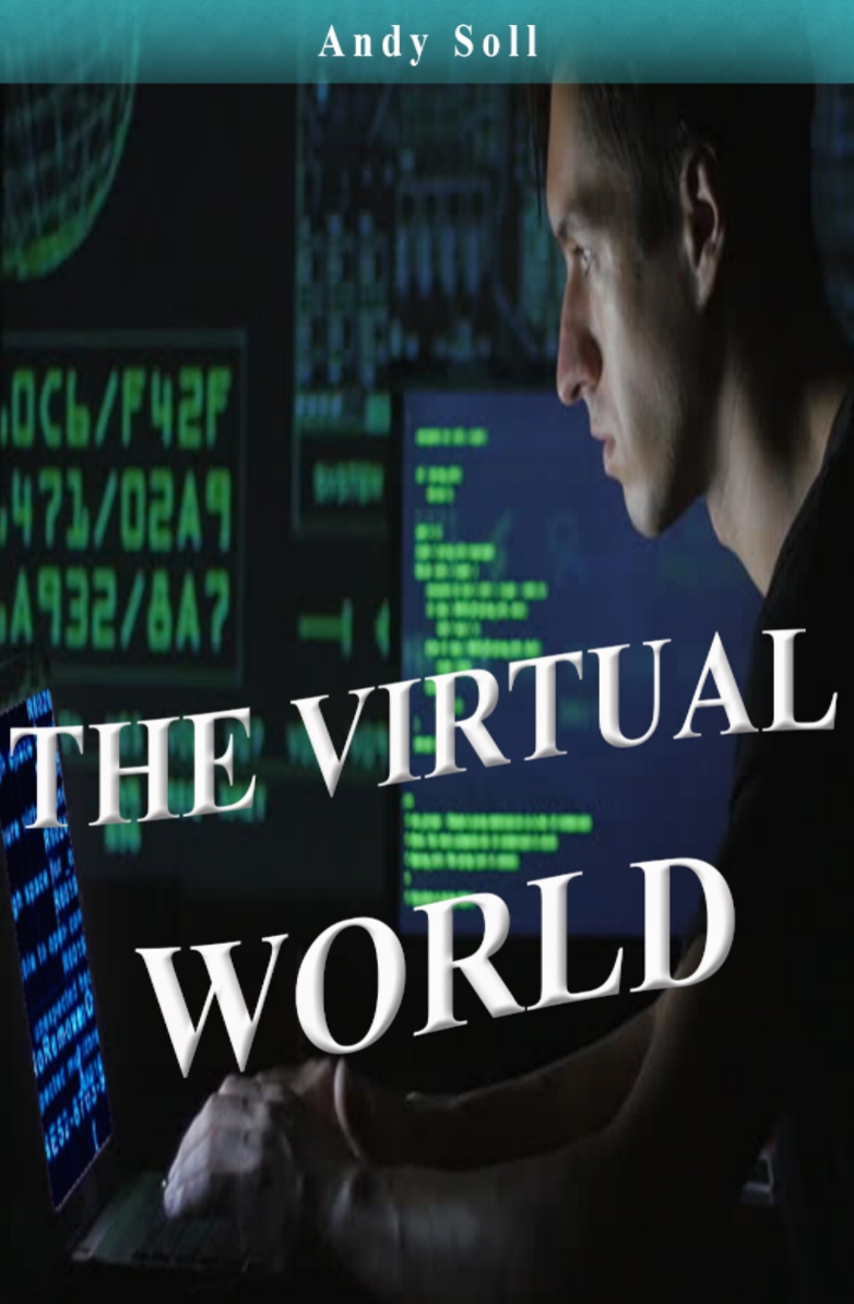 FREE: THE VIRTUAL WORLD: A place where its own laws and rules. by ANDY SOLL