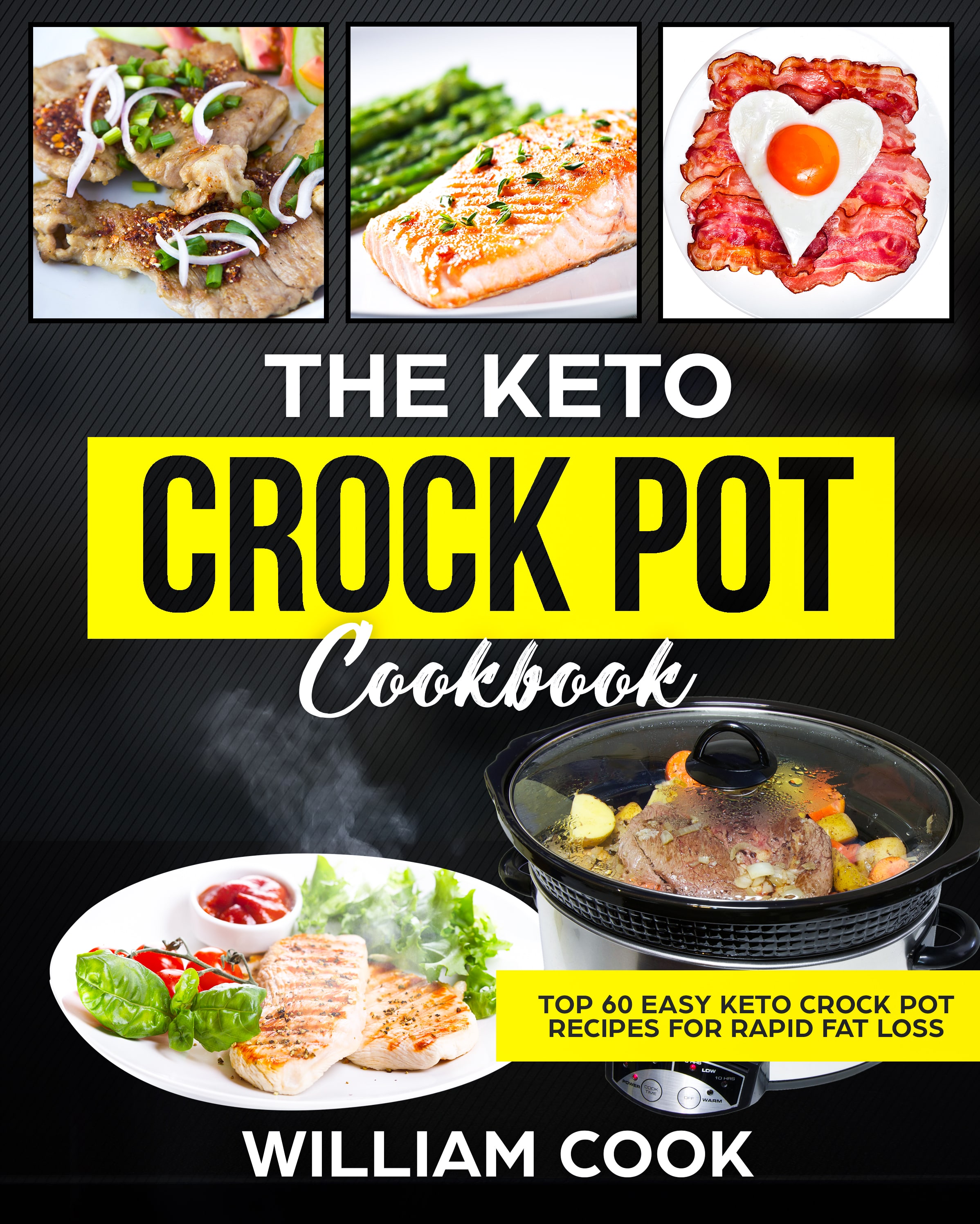 FREE: The Keto Crock Pot Cookbook: Top 60 Easy Keto Crock Pot Recipes For Rapid Fat Loss by William Cook by William Cook