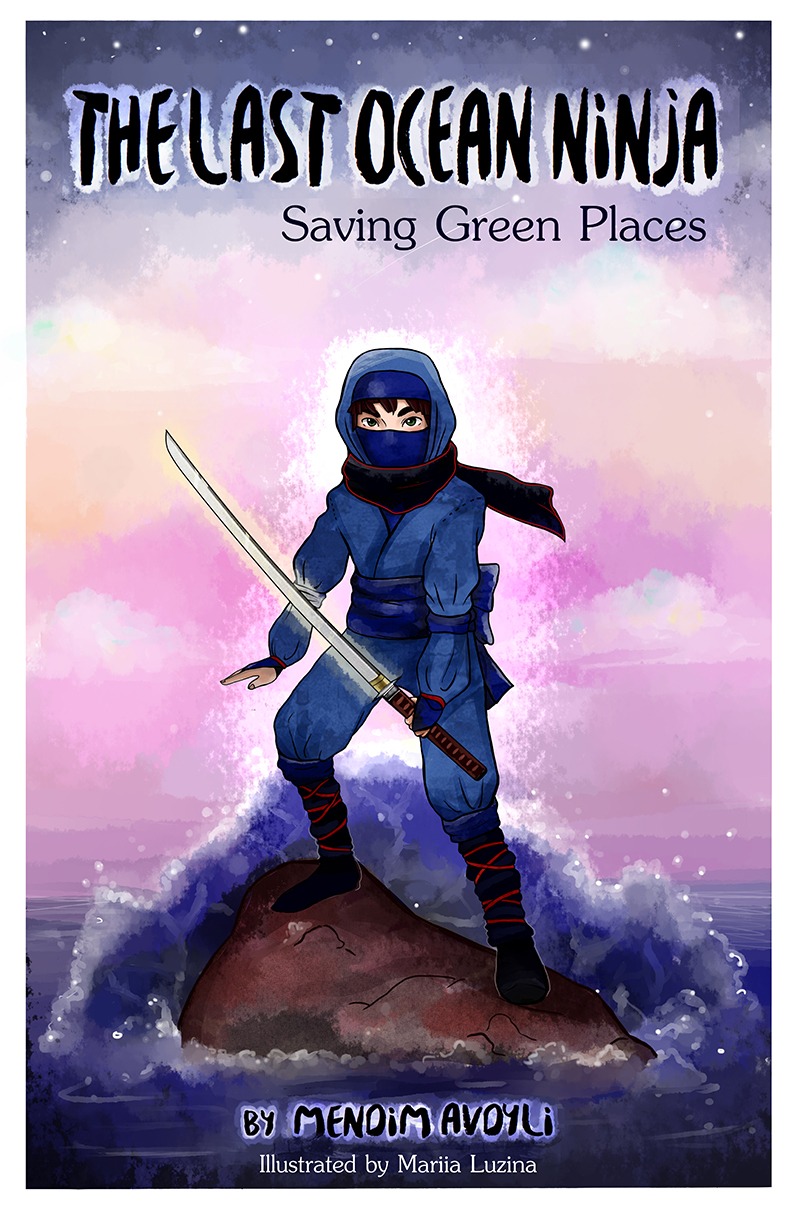 FREE: The Last Ocean Ninja: Saving Green Places by Mendim Avdyli