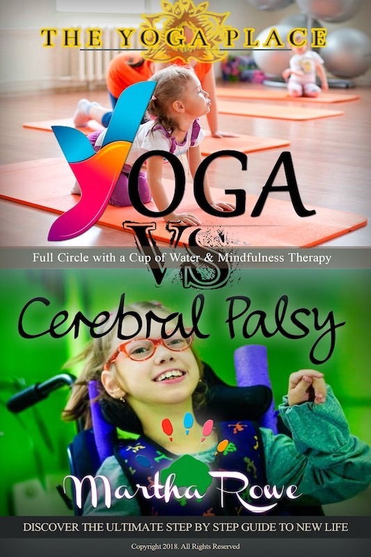 FREE: Yoga vs. Cerebral Palsy, or Full Circle with a Cup of Water & Mindfulness Therapy (The Yoga Place Book) by Martha Rowe