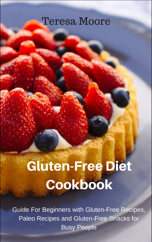 FREE: Gluten-Free Diet Cookbook: Guide for Beginners with Gluten-Free Recipes, Paleo Recipes and Gluten-Free Snacks for Busy People (Healthy Food Book 2) by Teresa Moore