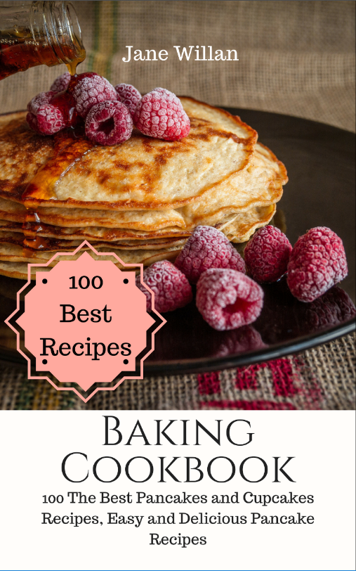 FREE: Baking Cookbook: 100 The Best Pancakes and Cupcakes Recipes, Easy and Delicious Pancake Recipes by Jane Willan
