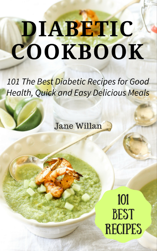 FREE: Diabetic Cookbook: 101 The Best Diabetic Recipes for Good Health, Quick and Easy Delicious Meals (Diabetic Series Book 3) by Jane Willan