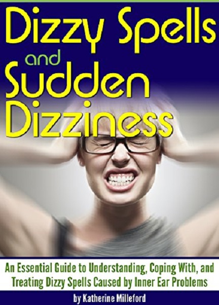 FREE: Dizzy Spells and Sudden Dizziness by Katherine Milleford