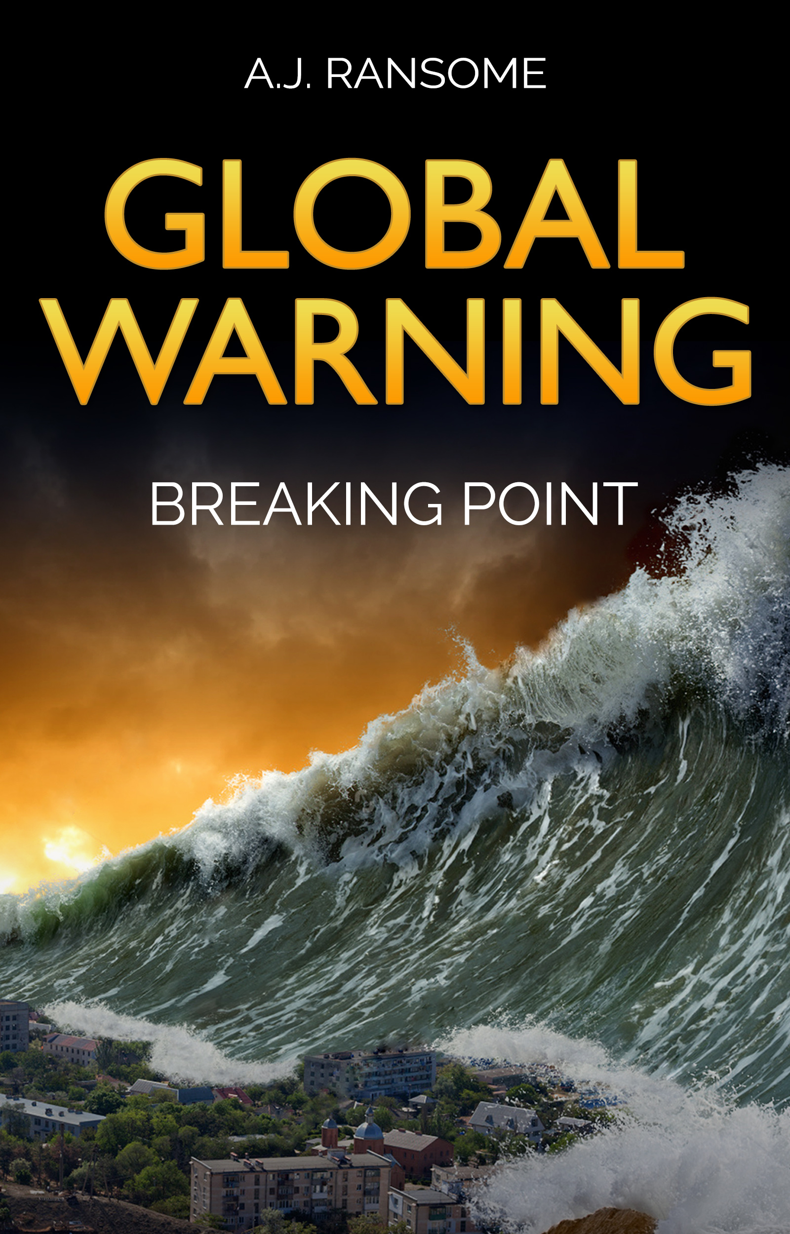 FREE: Global Warning Breaking Point by A. J. Ransome