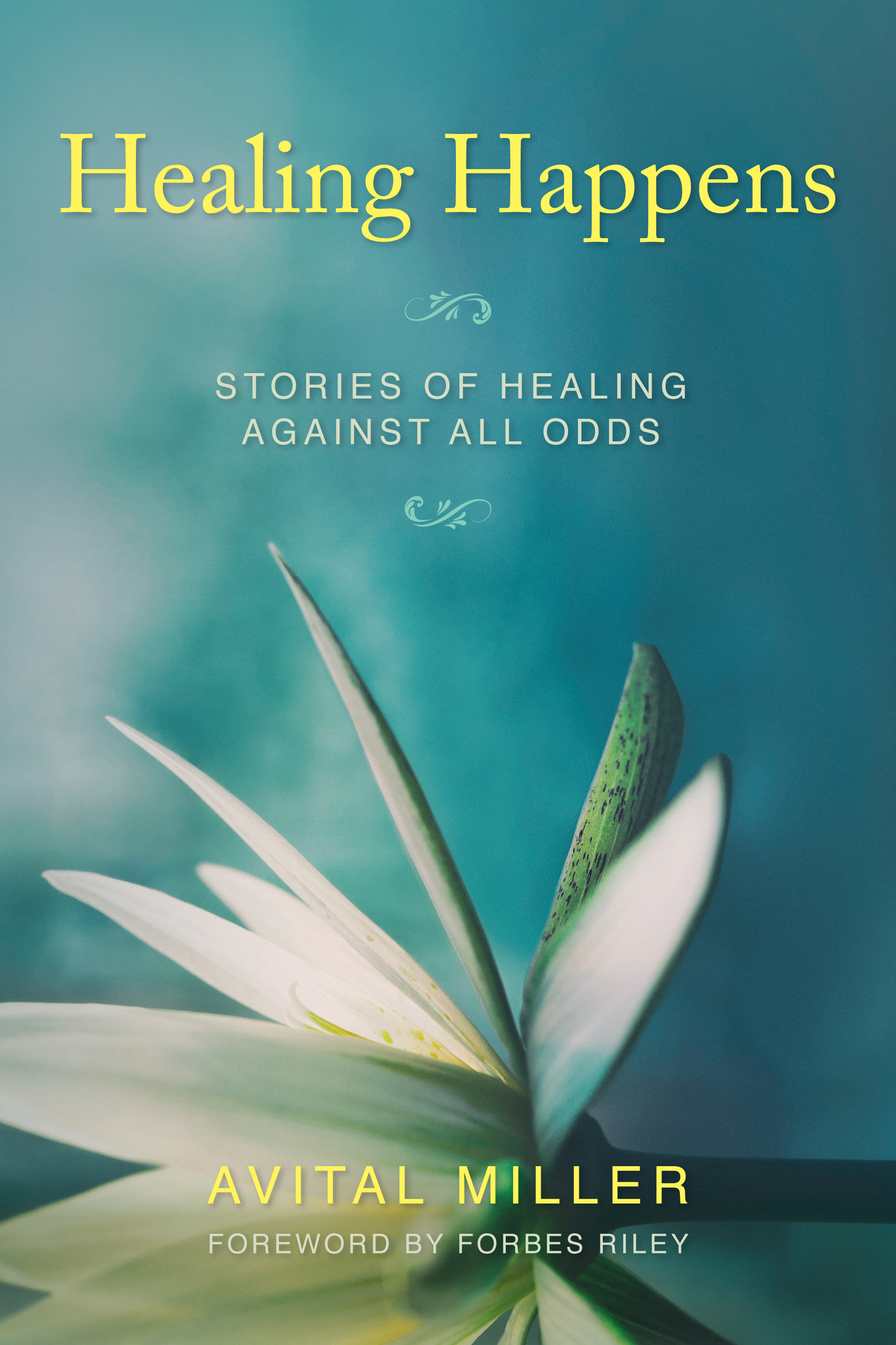 FREE: Healing Happens: Stories of Healing Against All Odds by Avital Miller