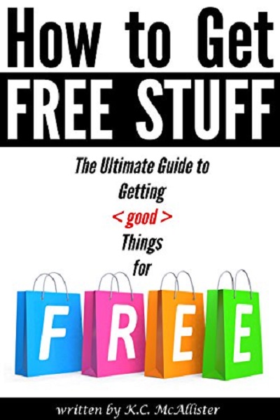 FREE: How to Get Free Stuff: The Ultimate Guide to Getting Things for Free (freecycle, freebees, free things, free samples, freebie, freestuff) by K.C. McAllister