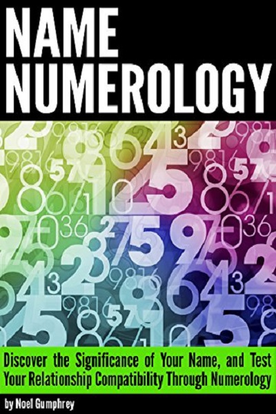 FREE: Name Numerology: Discover the Significance of Your Name, and Test Your Relationship Compatibility Through Numerology by Noel Gumphrey