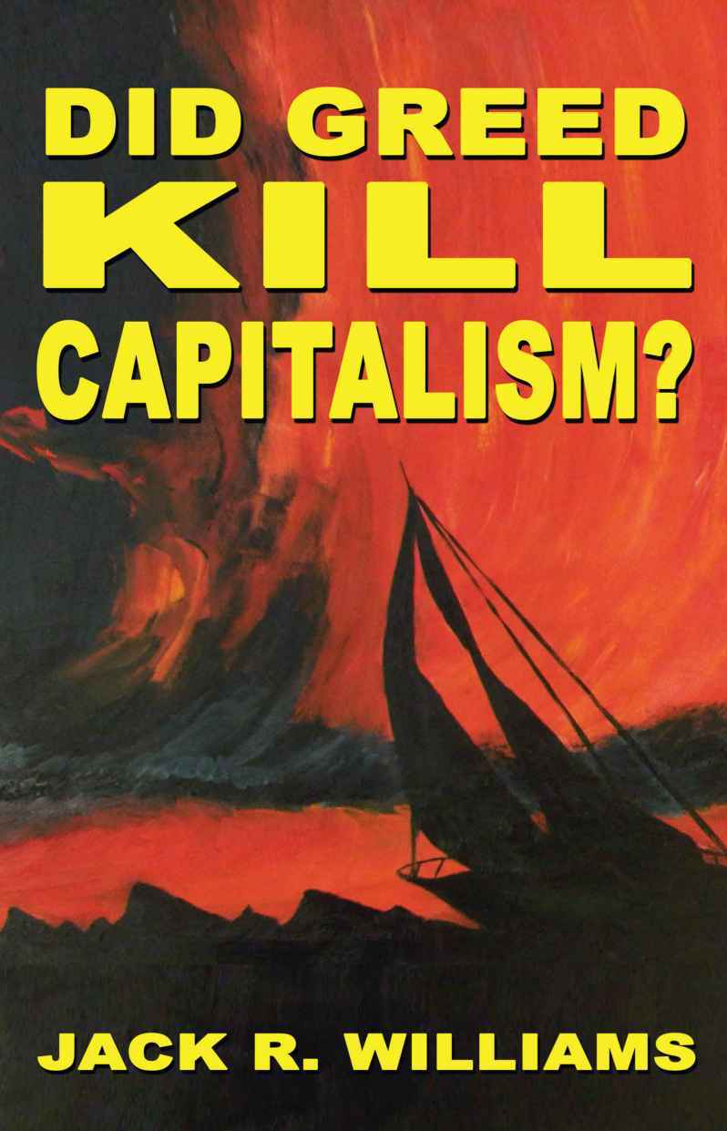 FREE: Did Greed Kill Capitalism? by Jack R. Williams