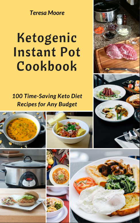 FREE: Ketogenic Instant Pot Cookbook: 100 Time-Saving Keto Diet Recipes for Any Budget by Teresa Moore