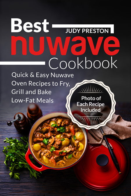 FREE: Best Nuwave Cookbook: Quick & Easy Nuwave Oven Recipes to Fry, Grill and Bake Low-Fat Meals by Judy Preston