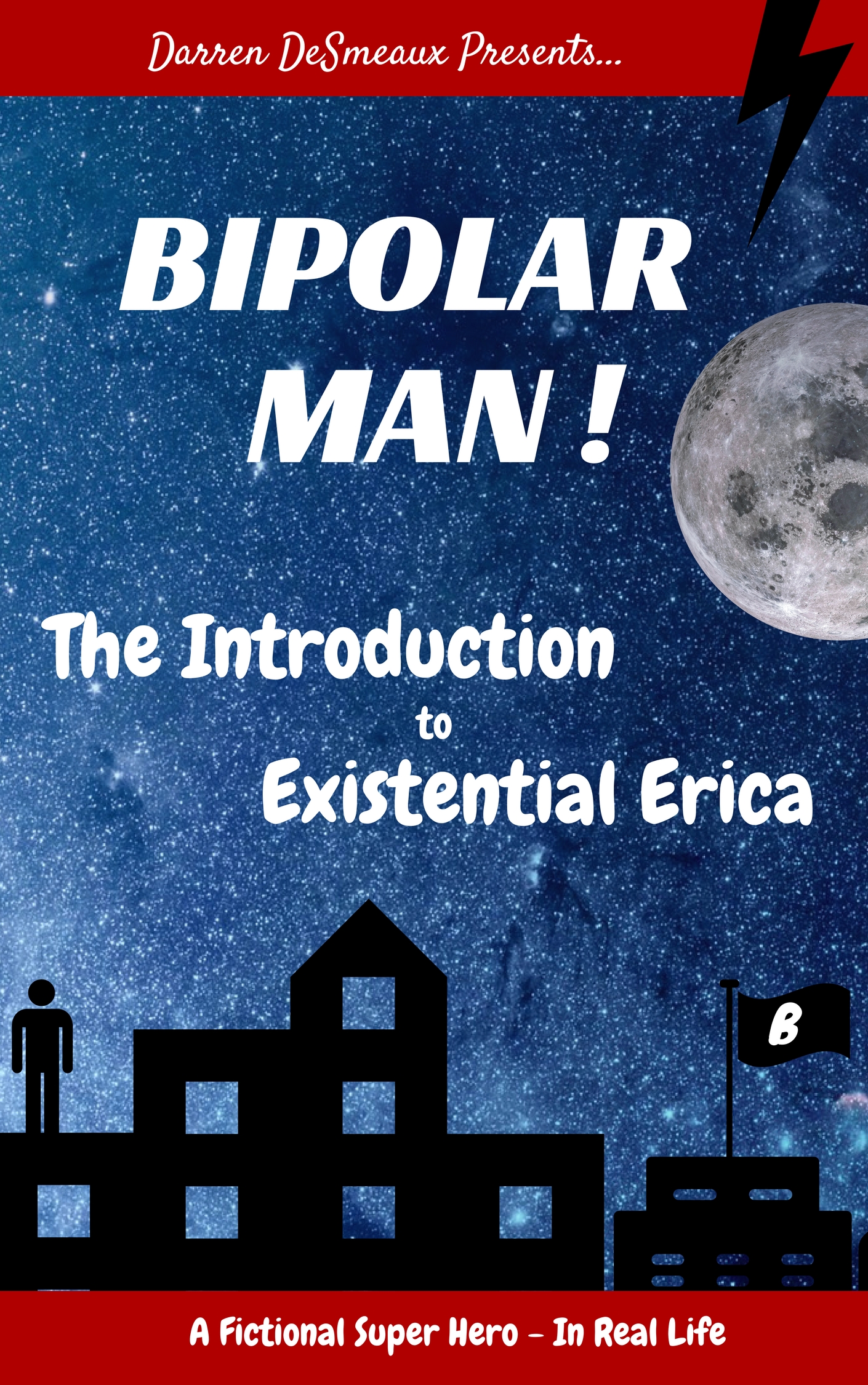 FREE: Bipolar Man! Comedic Adventures – The Introduction to Existential Erica by Darren DeSmeaux