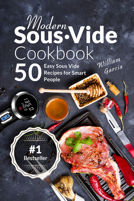 FREE: Sous Vide Cookbook: 50+ Easy Sous Vide Recipes for Smart People by William Garcia