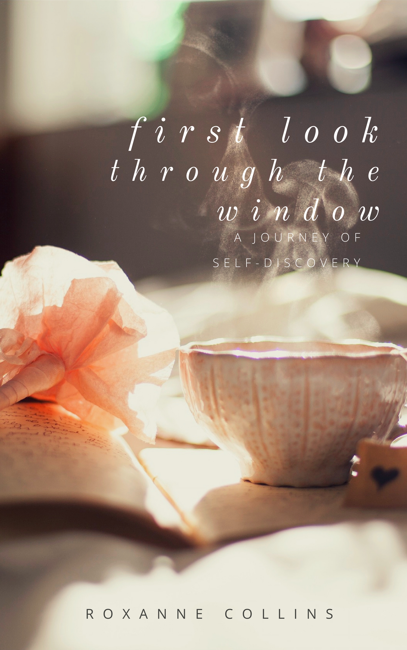 FREE: First Look Through the Window: A Journey of Self-Discovery by Roxanne Collins