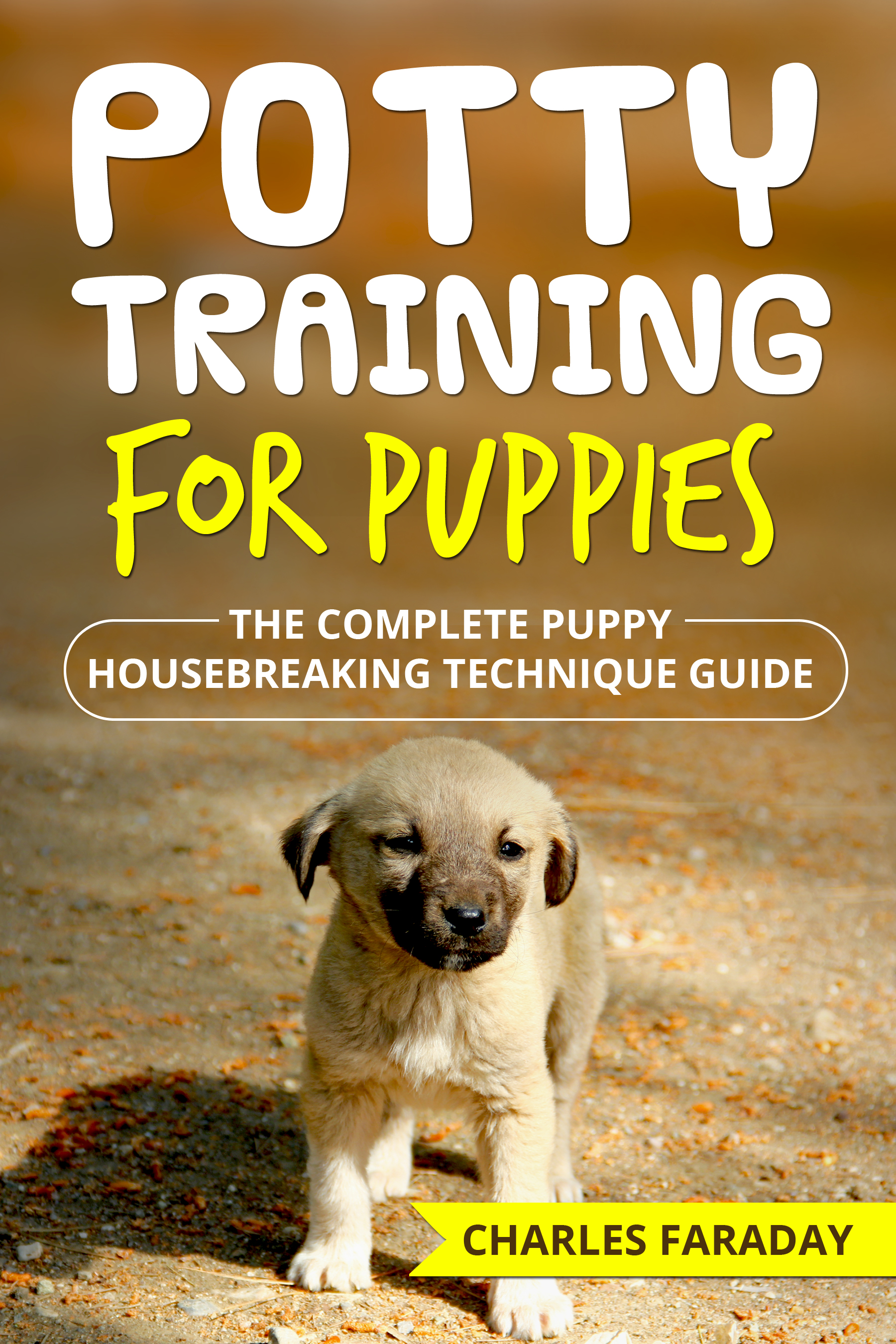 FREE: Potty Training For Puppies: The Complete Housebreaking Technique Guide by Charles Faraday
