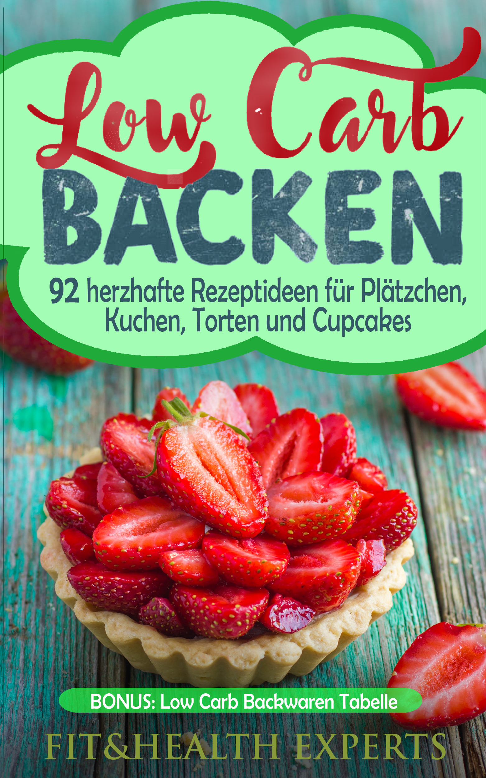 FREE: Low Carb Backen:  92 herzhafte Rezeptideen für Plätzchen, Kuchen, Torten und Cupcakes by Fit&Health Experts