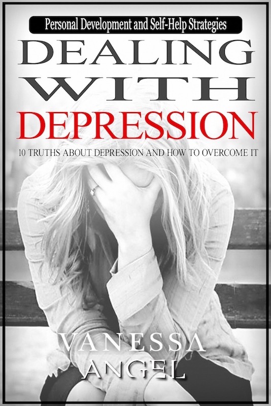FREE: Dealing with Depression: 10 Truths About Depression and How to Overcome It (Personal Development Book) by Vanessa Angel