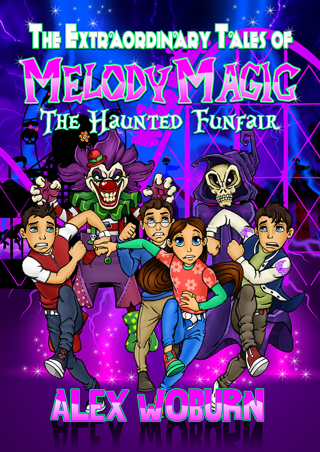 FREE: The Extraordinary Tales of Melody Magic: The Haunted Funfair by Alex Woburn by Alex Woburn