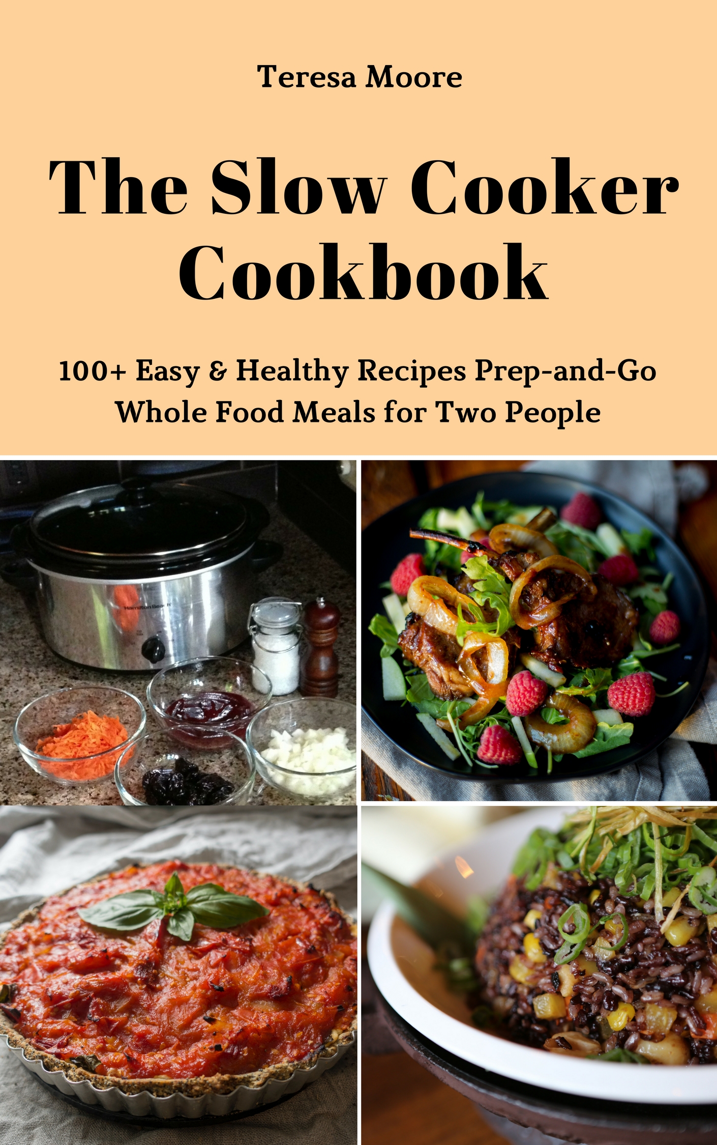 FREE: The Slow Cooker Cookbook: 100+ Easy & Healthy Recipes Prep-and-Go Whole Food Meals for Two People by Teresa Moore