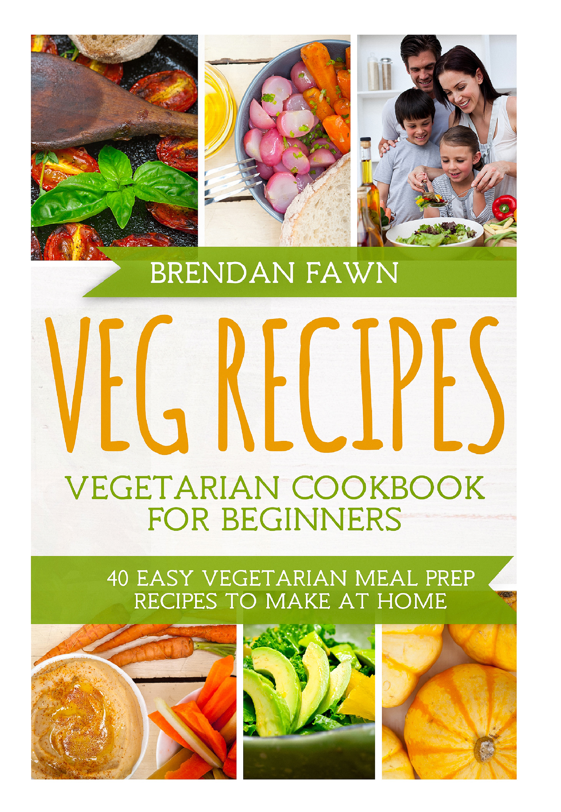 FREE: Veg Recipes: Vegetarian Cookbook for Beginners by Brendan Fawn