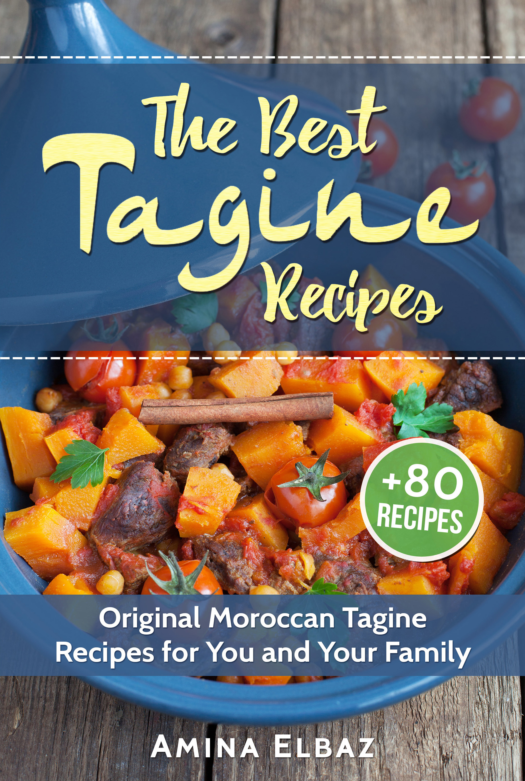 FREE: The Best Tagine Recipes: Original Moroccan Tagine Recipes for You and Your Family by Amina Elbaz