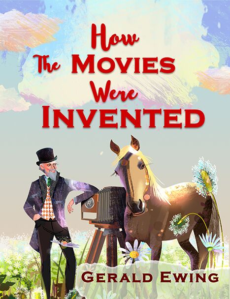 FREE: How The Movies Were Invented by Gerald Ewing