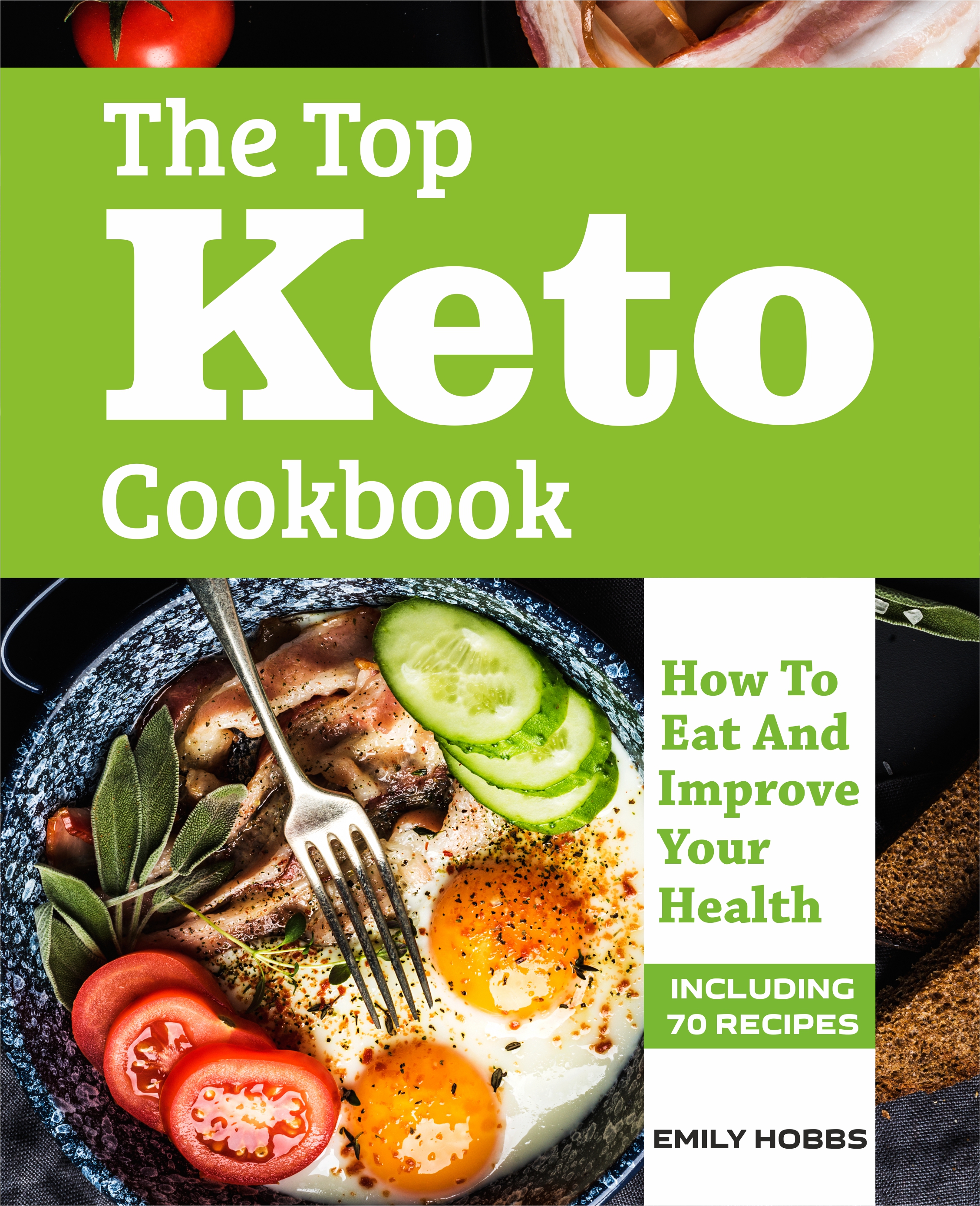 FREE: The Top Keto Cookbook: How To Eat And Improve Your Health by Emily Hobbs by Emily Hobbs