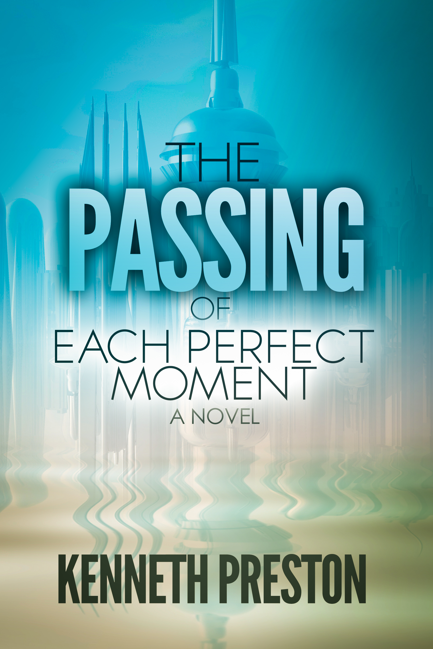 FREE: The Passing of Each Perfect Moment (The Perfect Moment Trilogy, Book 1) by Kenneth Preston