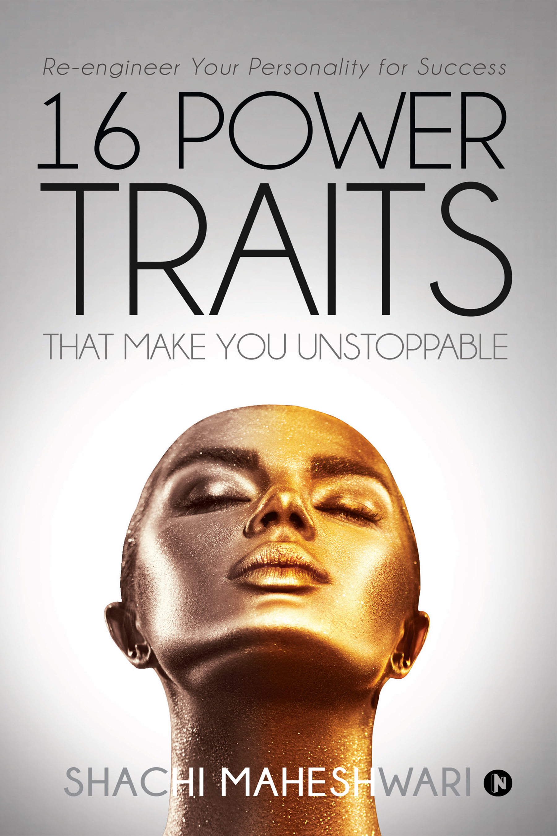 FREE: 16 Power Traits That Make You Unstoppable by Shachi Maheshwari by Shachi Maheshwari