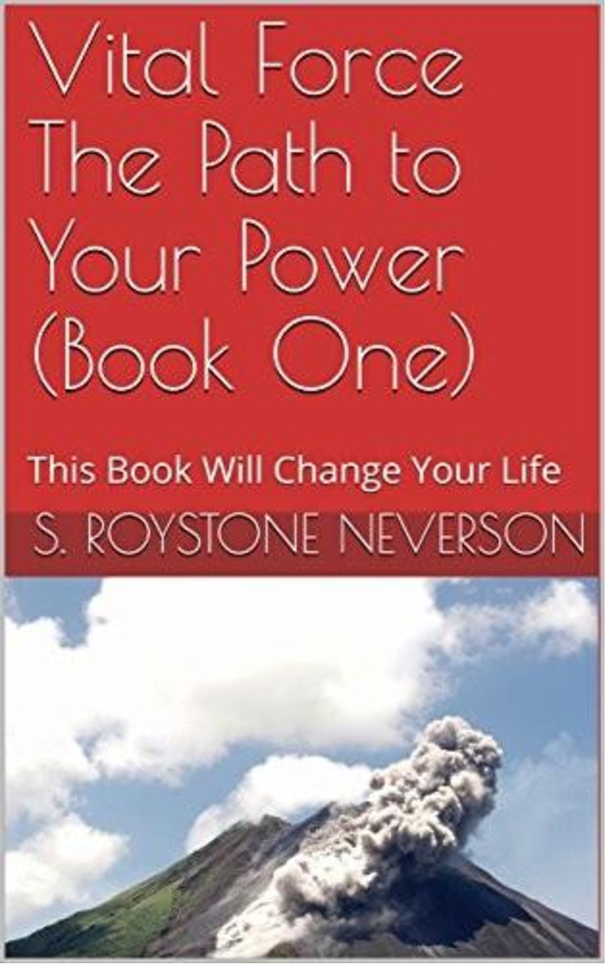 FREE: Vital Force the Path to Your Power (Book One) by S. Roystone Neverson