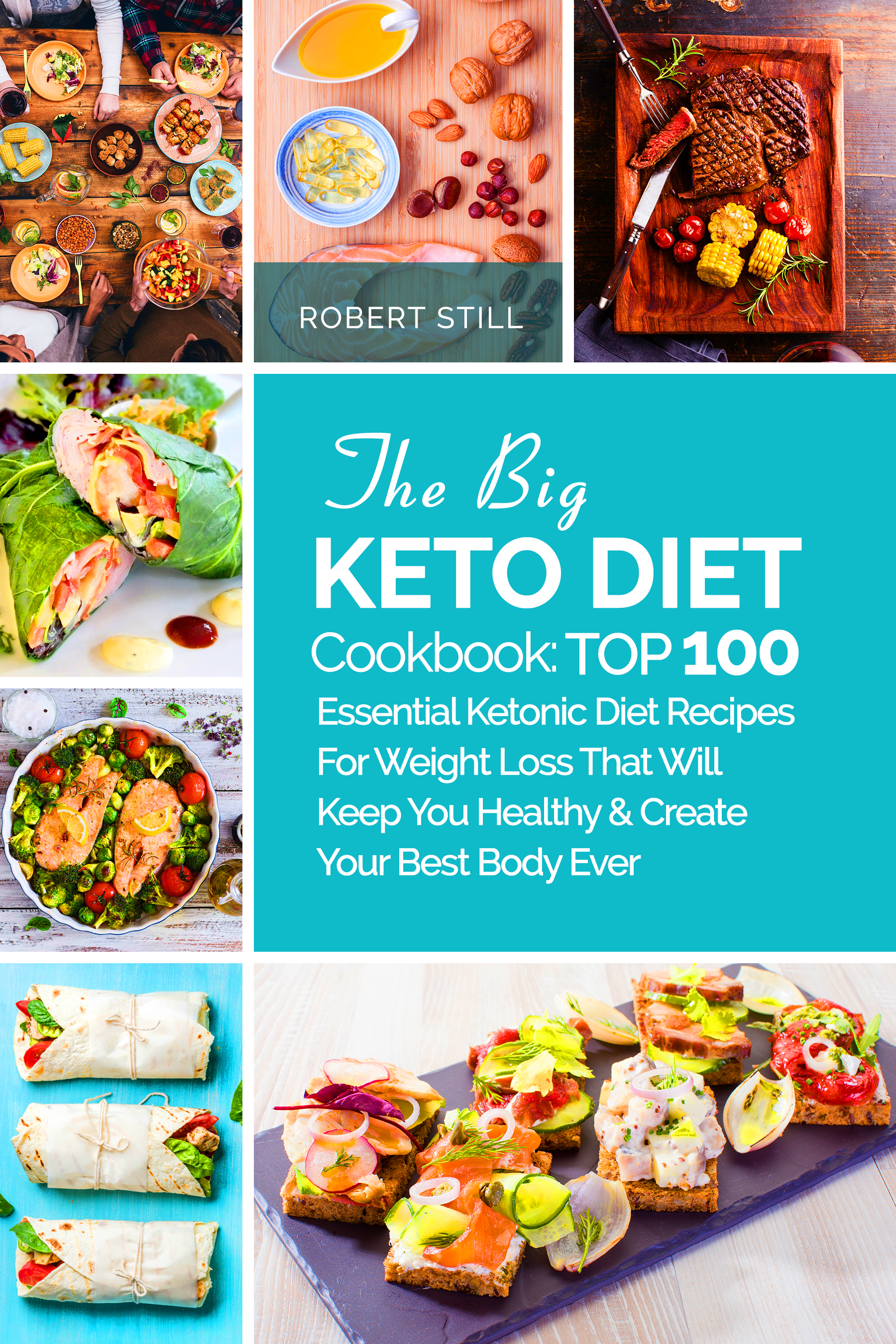 FREE: The Big Keto Diet Cookbook: TOP 100 Essential Ketonic Diet Recipes For Weight Loss That Will Keep You Healthy and Create Your Best Body Ever: ketosis weight loss keto diet low carb diet whats keto by Robert Still
