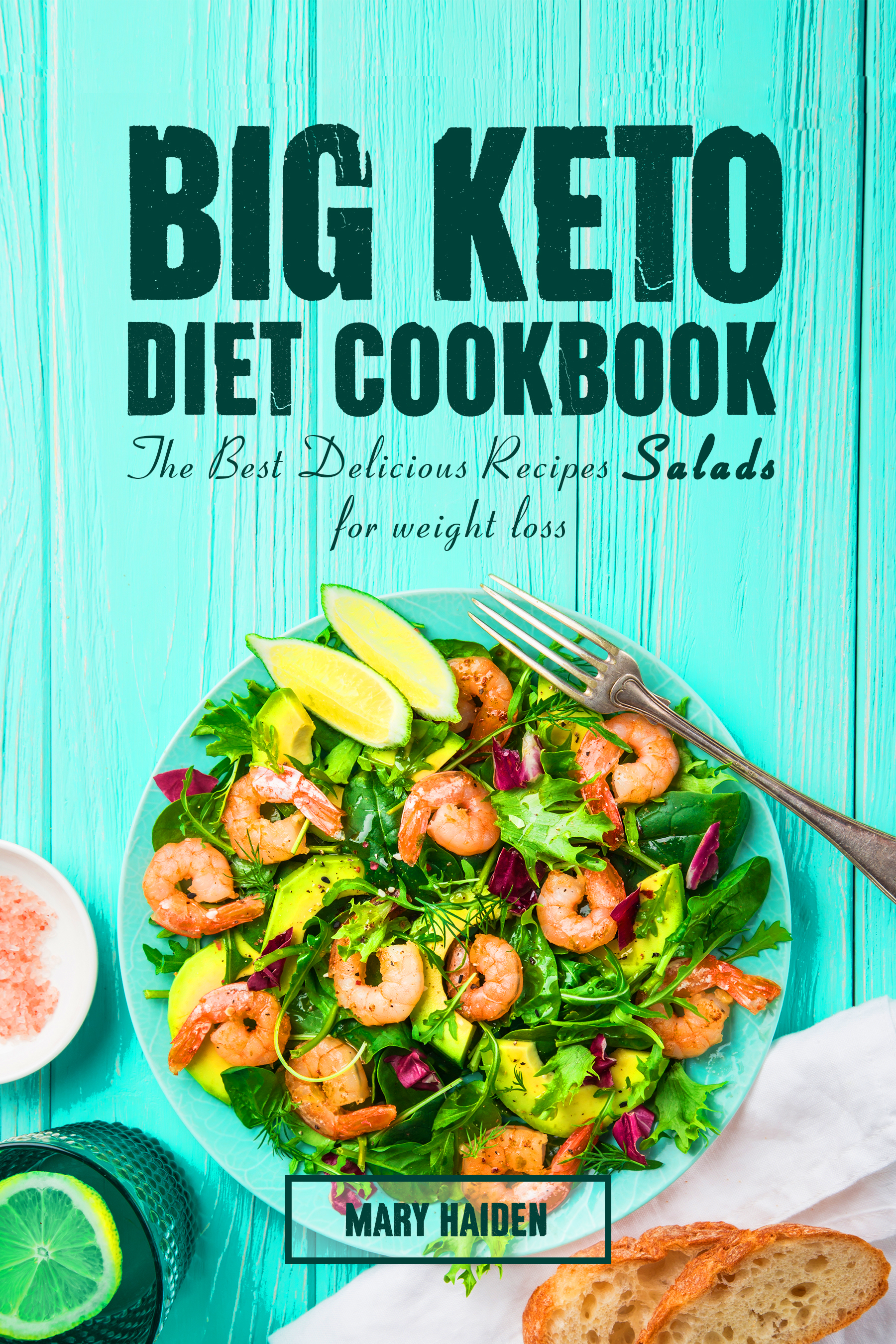 FREE: The Big Keto Diet Cookbook: the Best Delicious Recipes Salads for weight loss by Mary Haiden