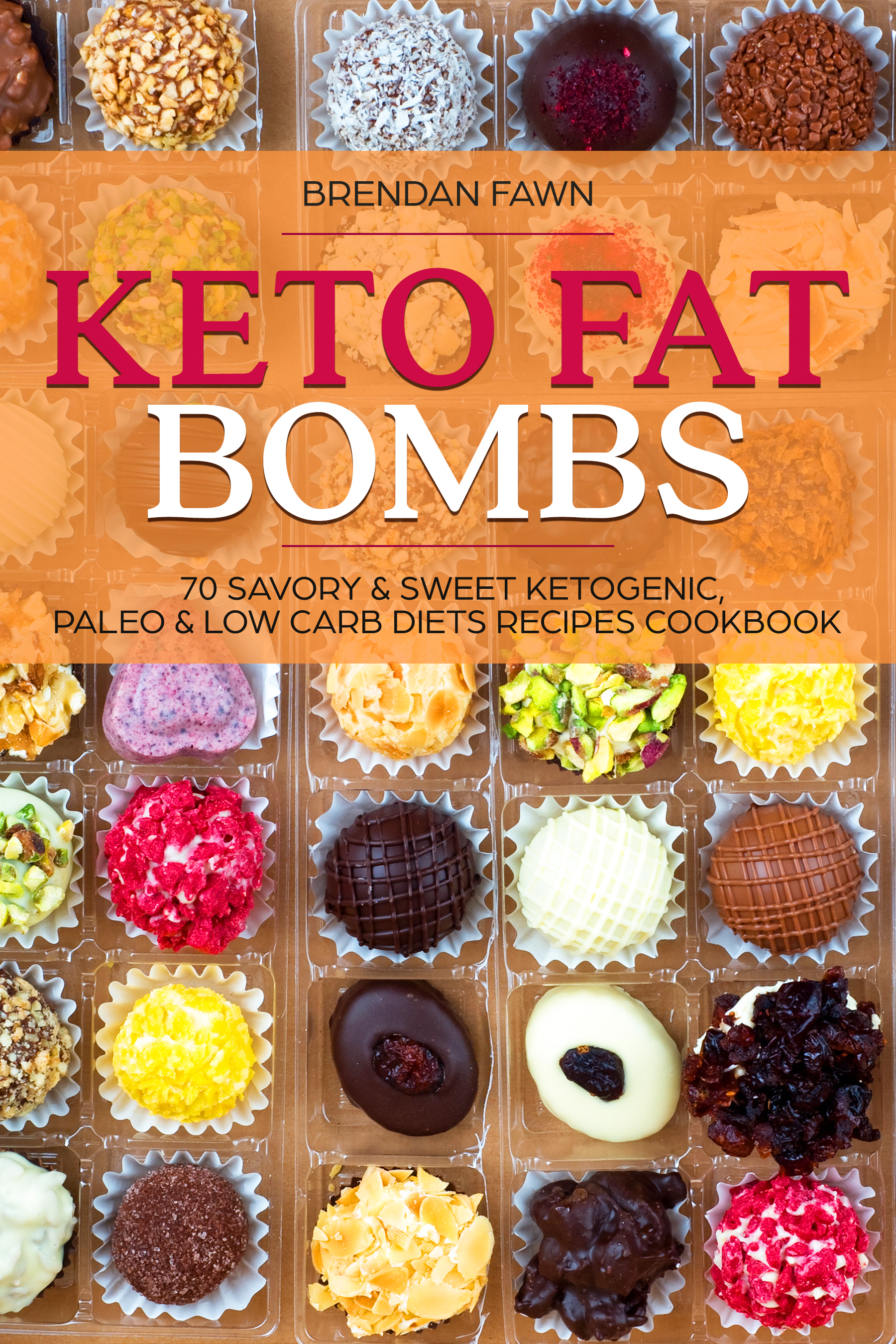 FREE: Keto Fat Bombs: 70 Savory & Sweet Ketogenic, Paleo & Low Carb Diets Recipes Cookbook by Brendan Fawn