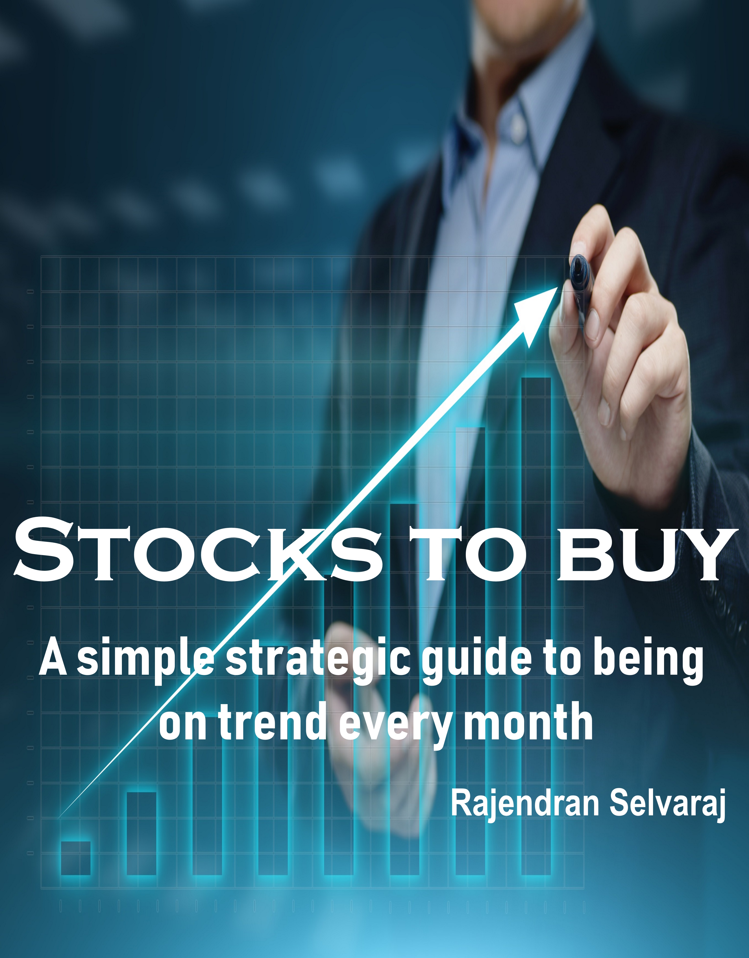 FREE: Stocks to Buy: A simple strategic guide to being on trend every month by Rajendran Selvaraj