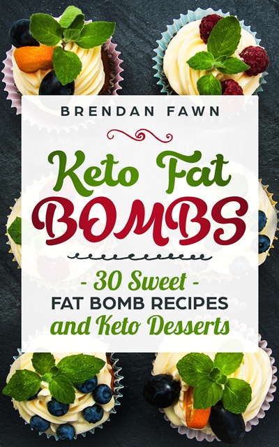 FREE: Keto Fat Bombs: 30 Sweet Fat Bomb Recipes and Keto Desserts by Brendan Fawn
