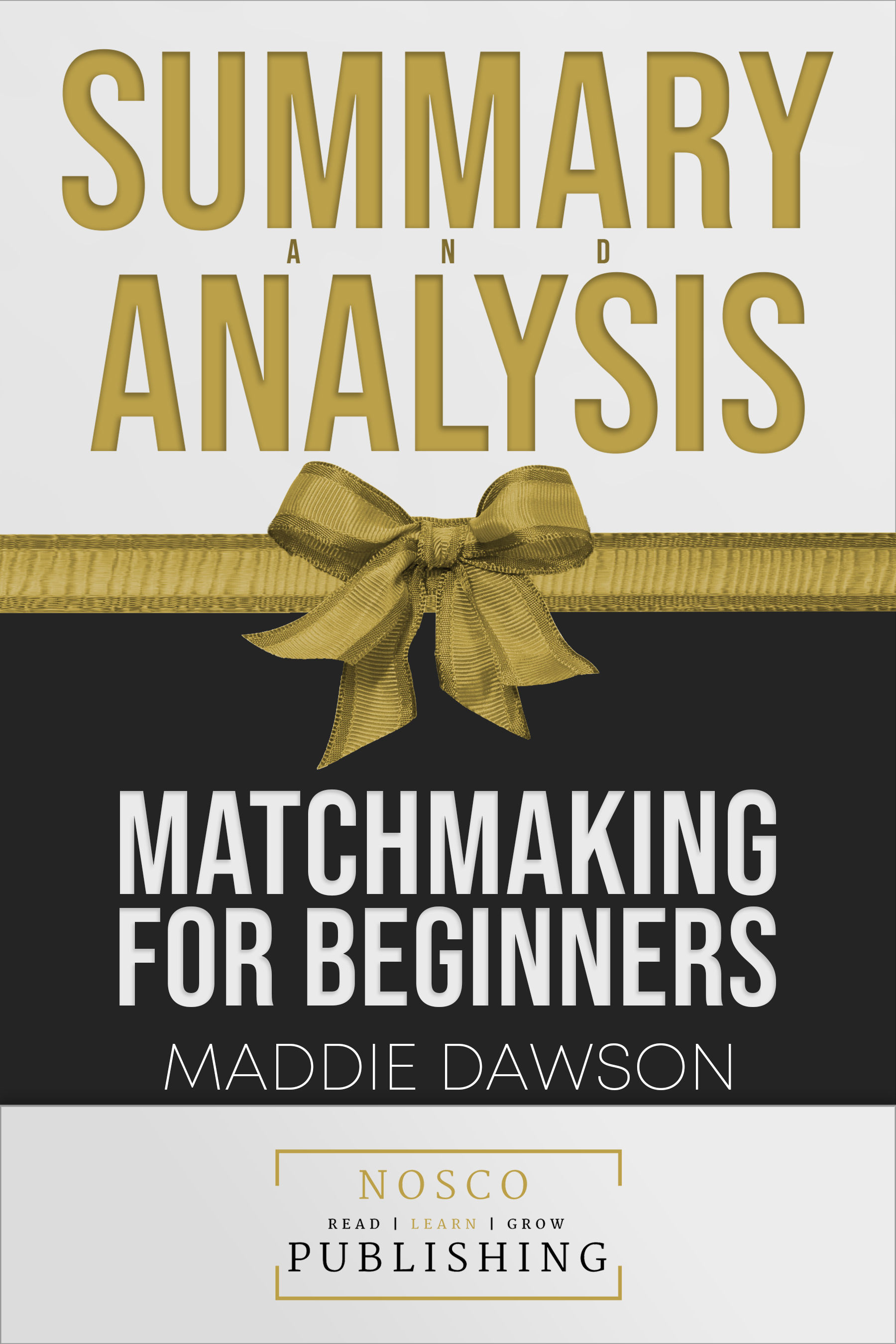 FREE: Summary of Matchmaking for Beginners by Maddie Dawson | Summary & Analysis by Nosco Publishing