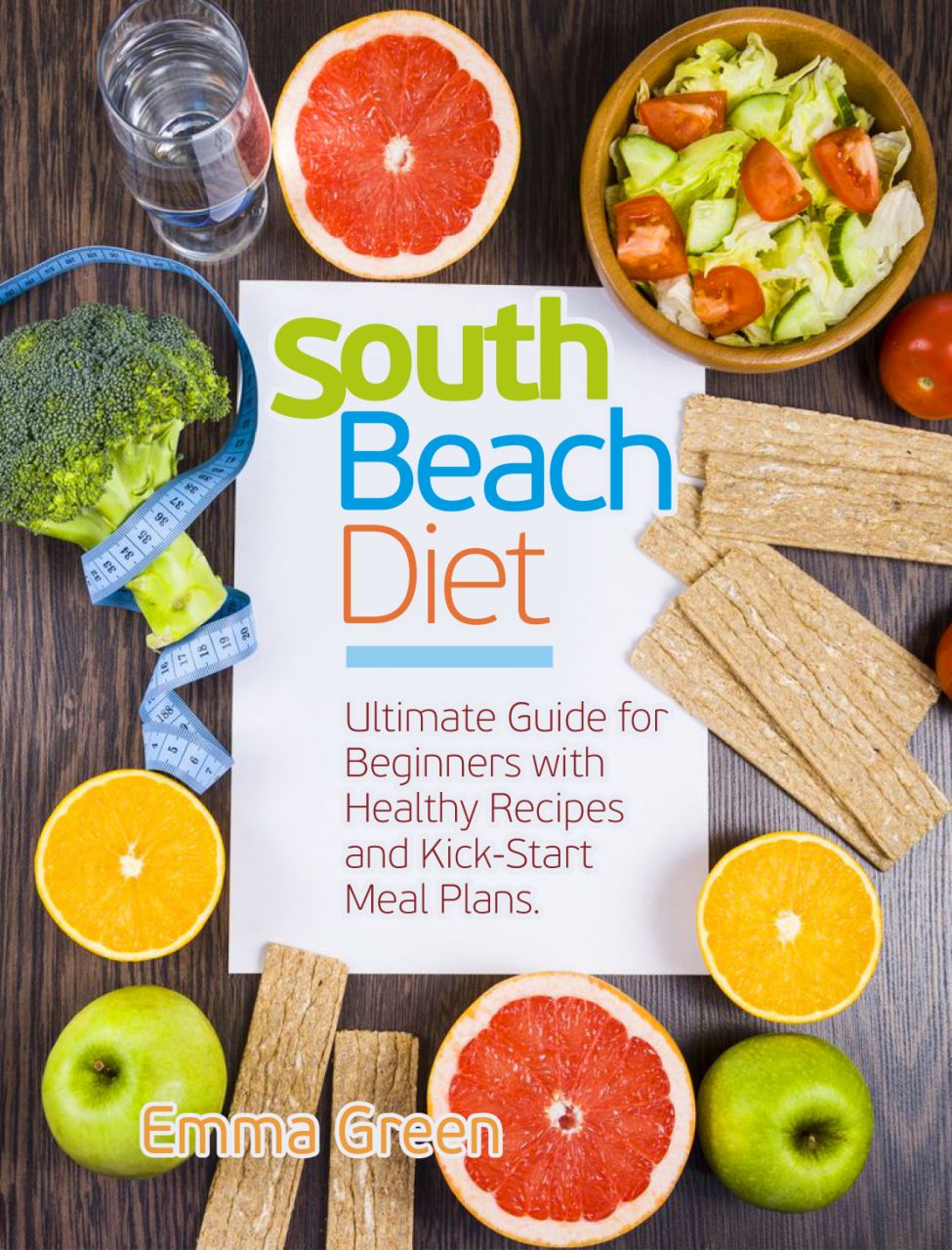 FREE: South Beach Diet: Ultimate Guide for Beginners with Healthy Recipes and Kick-Start Meal Plans. by Emma Green