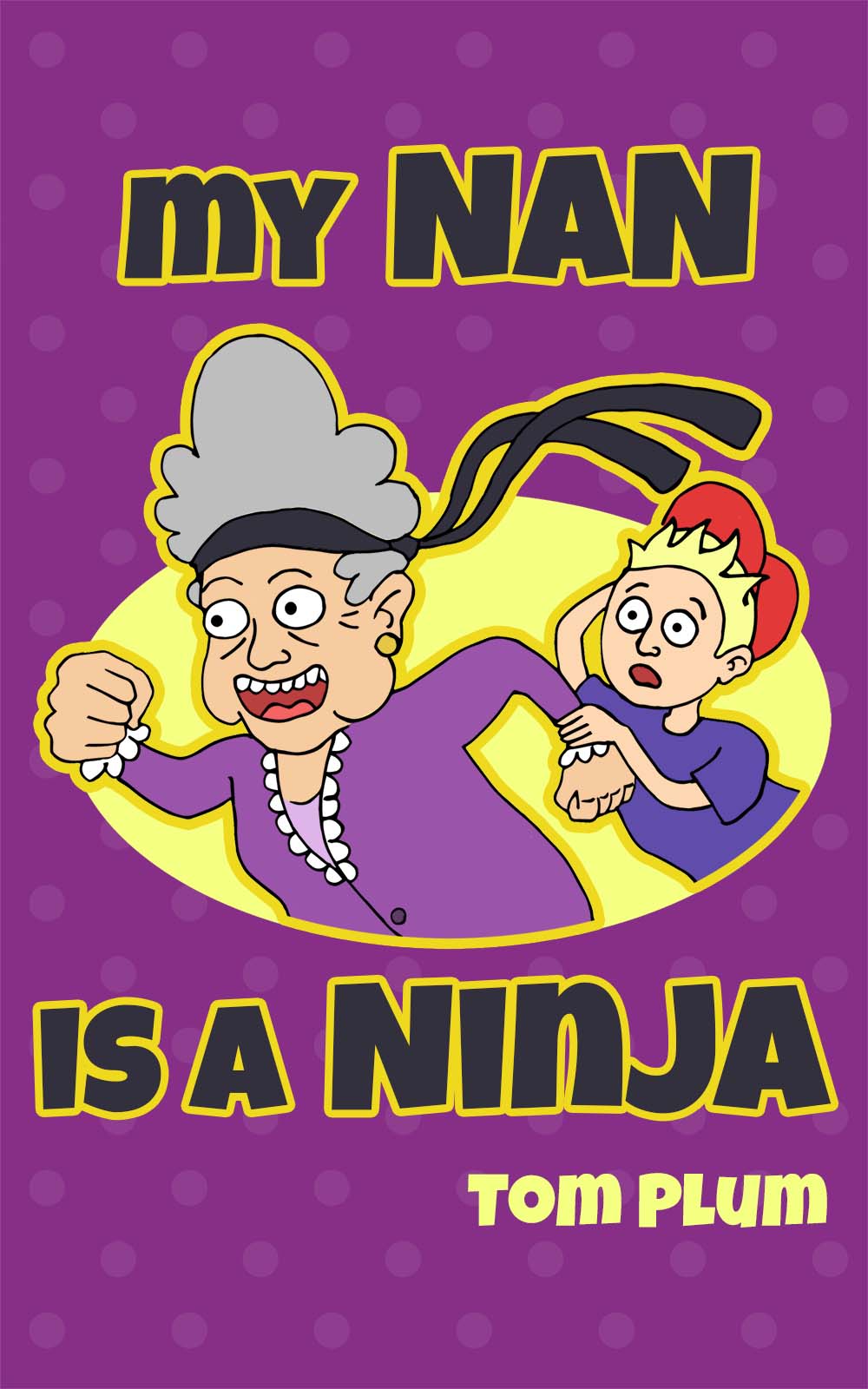 FREE: My Nan is a Ninja by Tom Plum