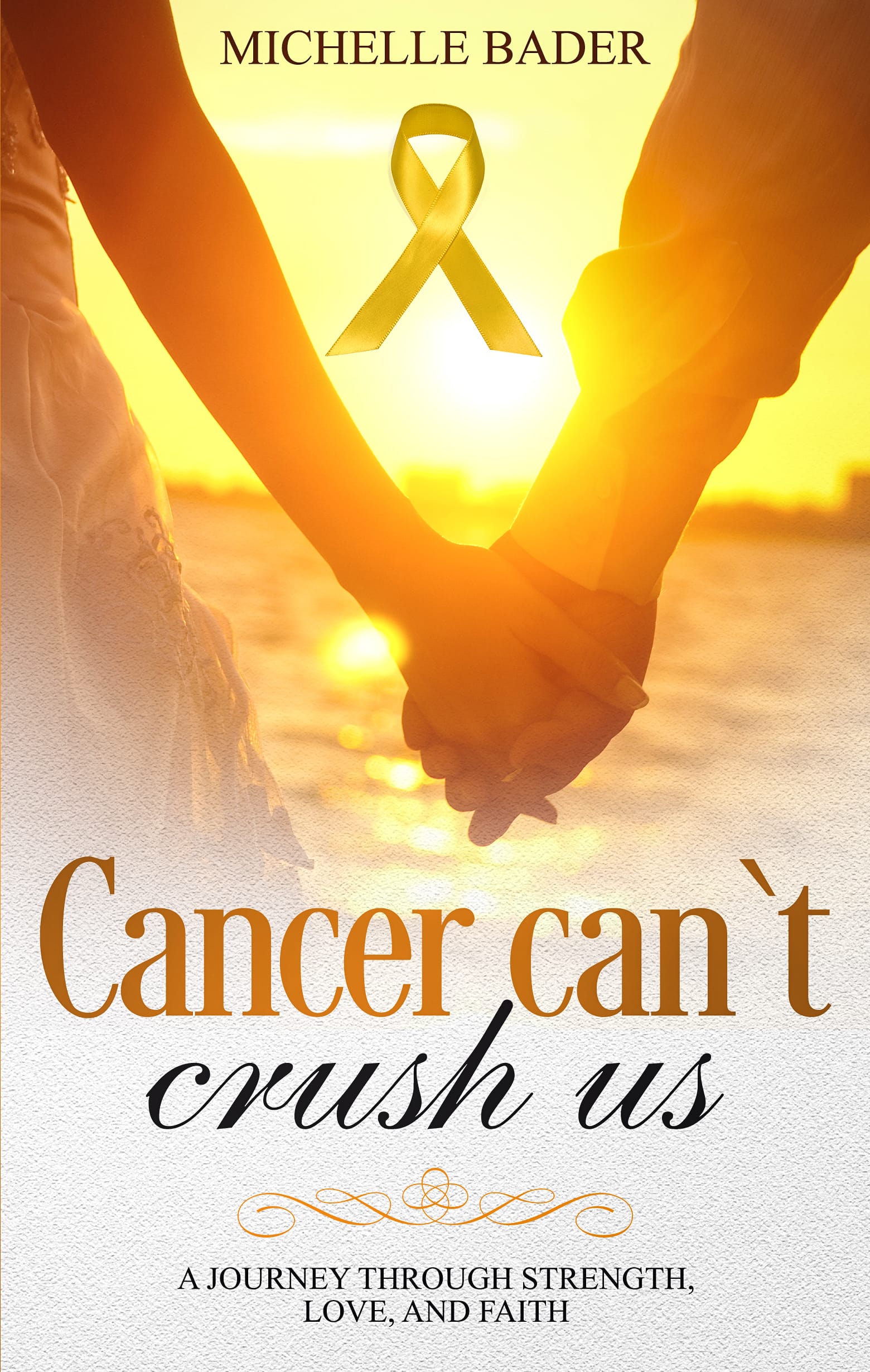 FREE: Cancer Can’t Crush Us- A Journey Through Strength, Love, and Faith by Michelle Bader