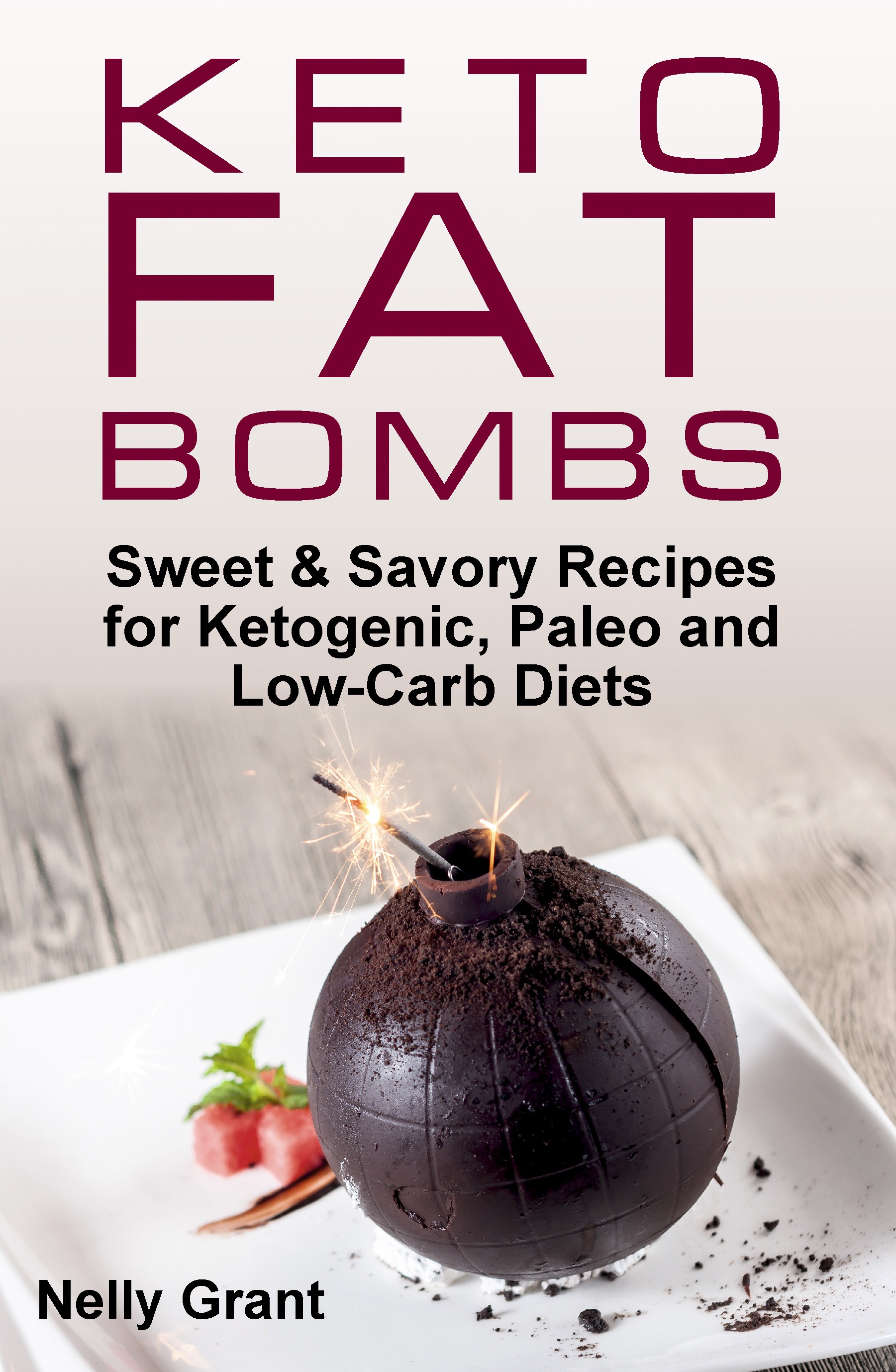 FREE: Keto Fat Bombs: Sweet & Savory Recipes for Ketogenic, Paleo and Low-Carb Diets by Nelly Grant
