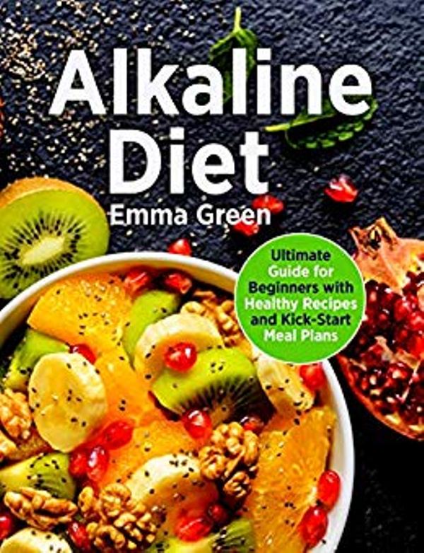FREE: Alkaline Diet: Ultimate Guide for Beginners with Healthy Recipes and Kick-Start Meal Plans by Emma Green