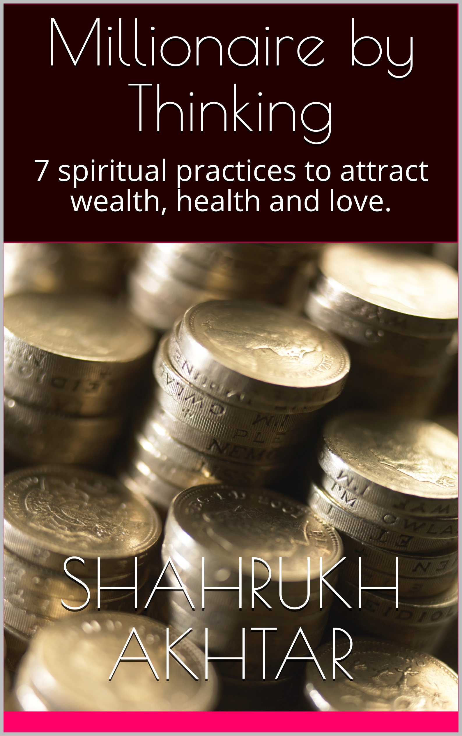 FREE: MILLIONAIRE BY THINKING by SHAHRUKH AKHTAR