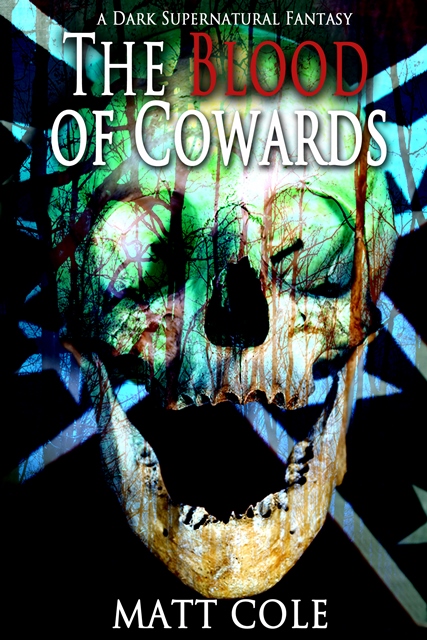 FREE: The Blood of Cowards: A Dark Supernatural Fantasy by Matt Cole