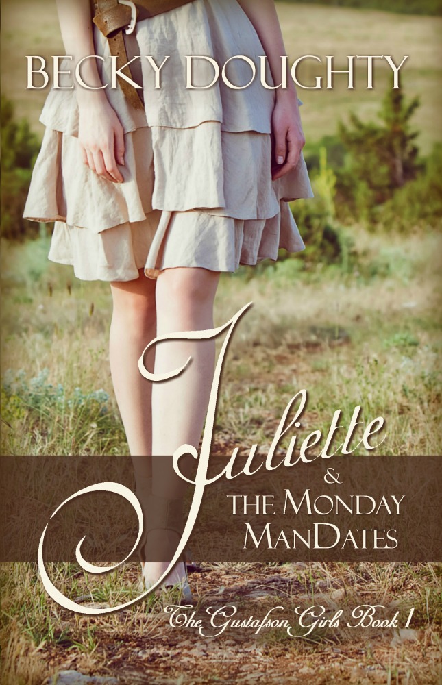 FREE: Juliette and the Monday ManDates: The Gustafson Girls Book 1 by Becky Doughty
