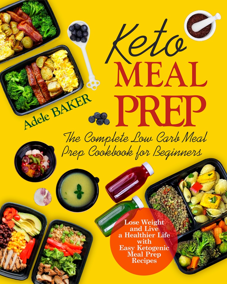 FREE: Keto Meal Prep: The Complete Low Carb Meal Prep Cookbook for Beginners by Adele Baker