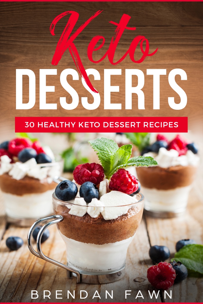 FREE: Keto Desserts: 30 Healthy Keto Dessert Recipes: Everyday Easy Keto Desserts and Sugar Free Sweet Keto Diet Desserts by Brendan Fawn