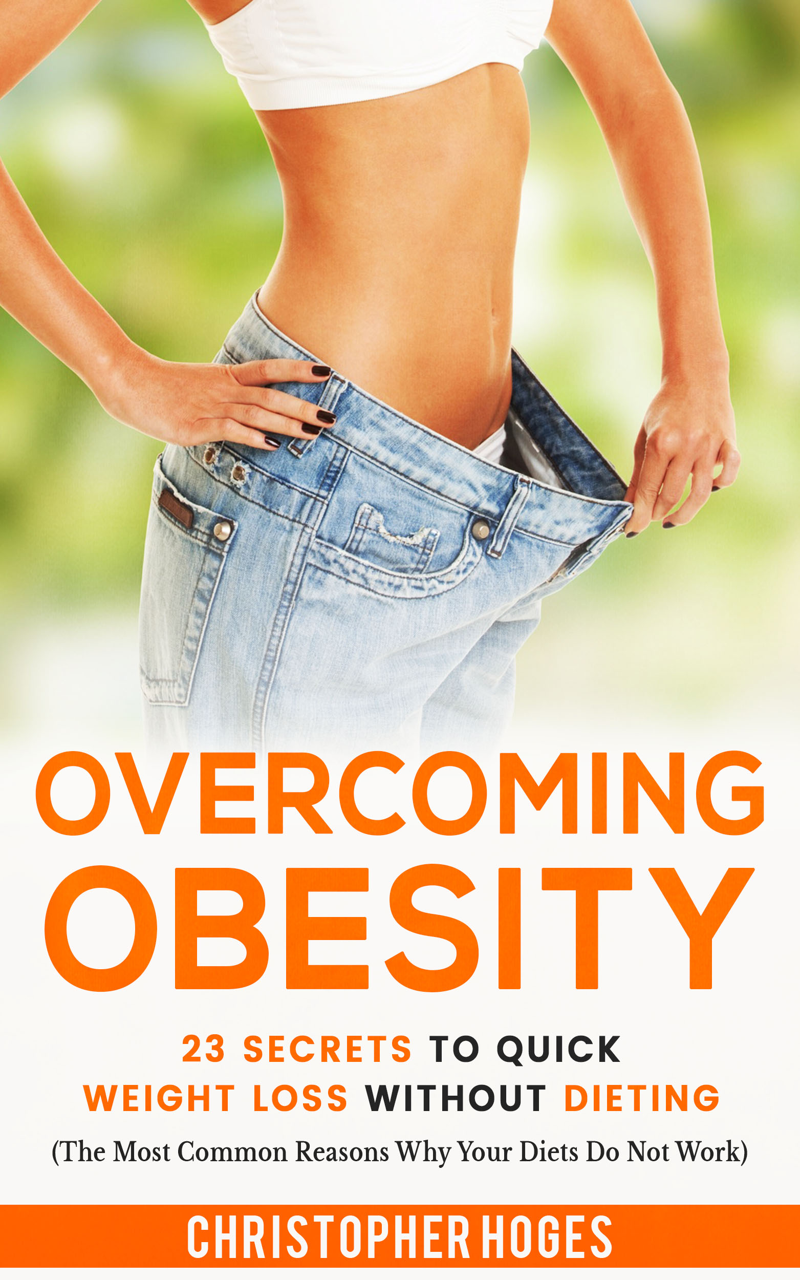FREE: Overcoming Obesity: 23 Secrets To Quick Weight Loss Without Dieting by CHRISTOPHER HOGES